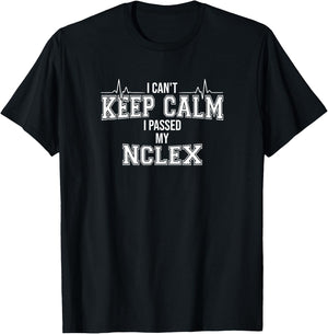 Health Care Shirts I Can't Keep Calm I Passed My NCLEX Nurse Student Graduation T-Shirt - T-Shirt | Black