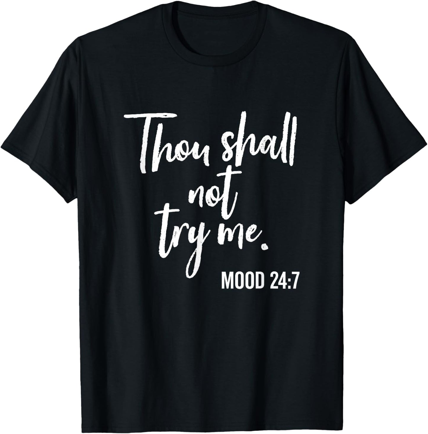 Thou Shall Not Try Me Mood 24:7 Brush Script Dark T-Shirt - T-Shirt | Black
