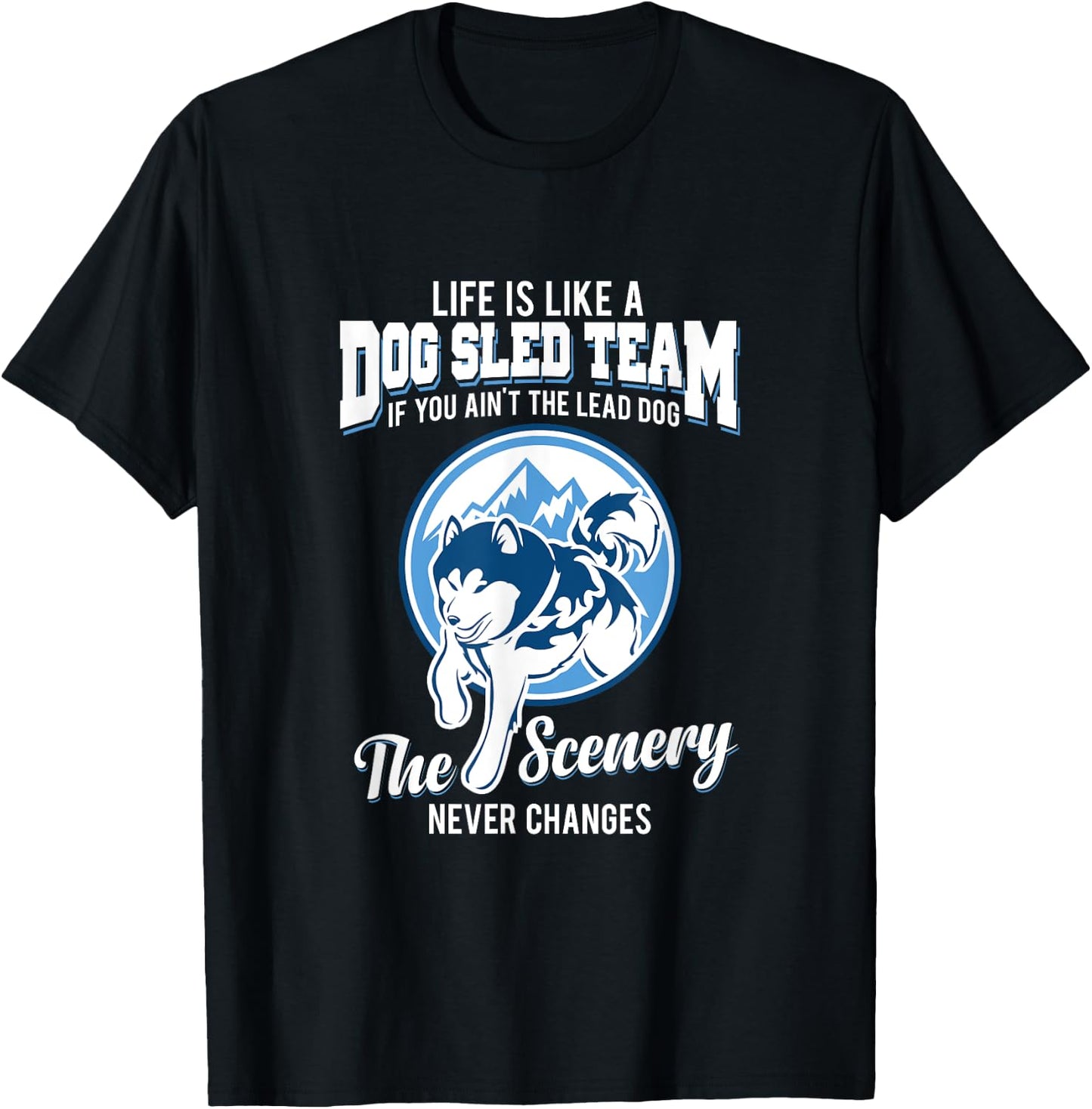 Life is like a dog sled team dog musher T Shirt Men Women Girls Kids T-Shirt - T-Shirt | Black