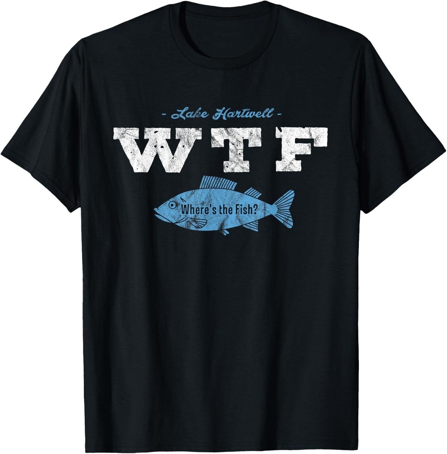 Lake Hartwell WTF Where's The Fish Shirt Fisherman Gift T-Shirt - T-Shirt | Black