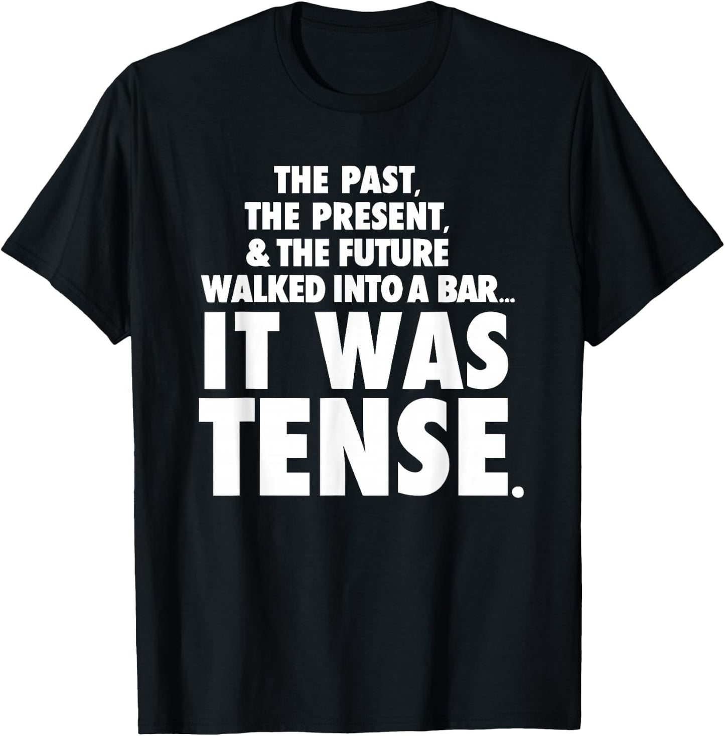 Past Present Future walked into a bar it was tense T-Shirt - T-Shirt | Black
