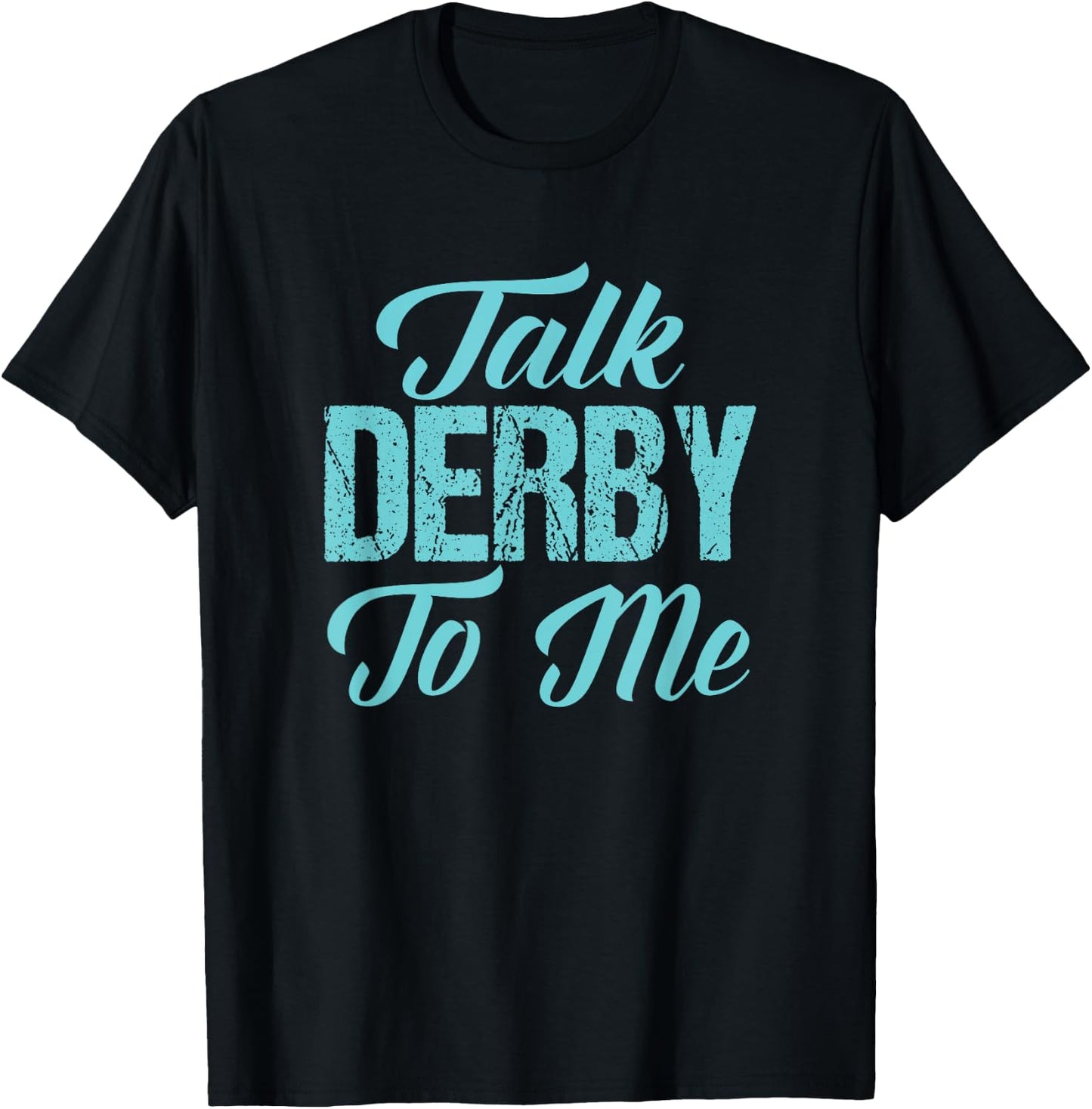 Roller Derby t shirt Funny Derby Girl Gift Talk Derby to Me T-Shirt - T-Shirt | Black