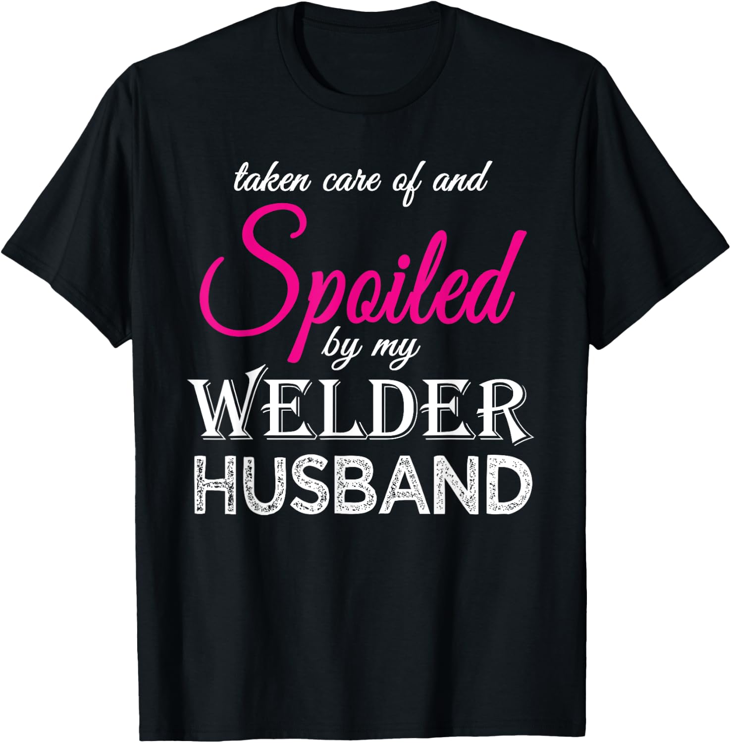 Spoiled by my Welder Husband Welder's Wife Funny Anniversary T-Shirt - T-Shirt | Black