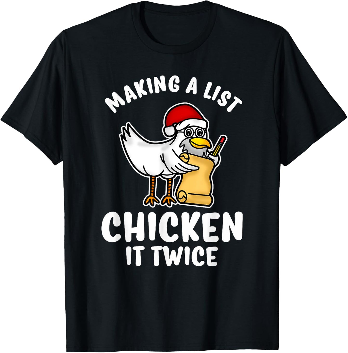 Making A List Chicken It Twice Funny Christmas Pun Shirts T-Shirt - T-Shirt | Black