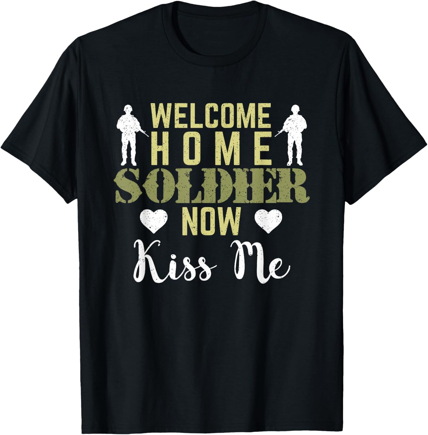 Proud Army Wife Girlfriend Welcome Home Soldier Now Kiss Me T-Shirt - T-Shirt | Black