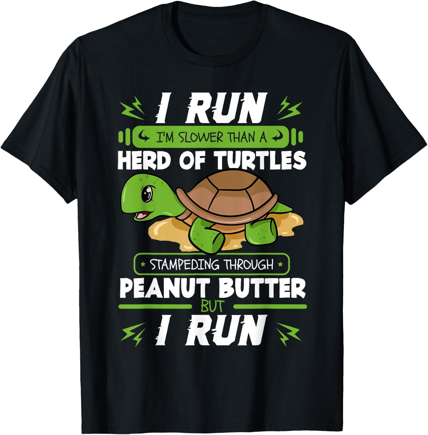 I Run I'm Slower Than A Herd Of Turtles Peanut Butter Gift T-Shirt - T-Shirt | Black