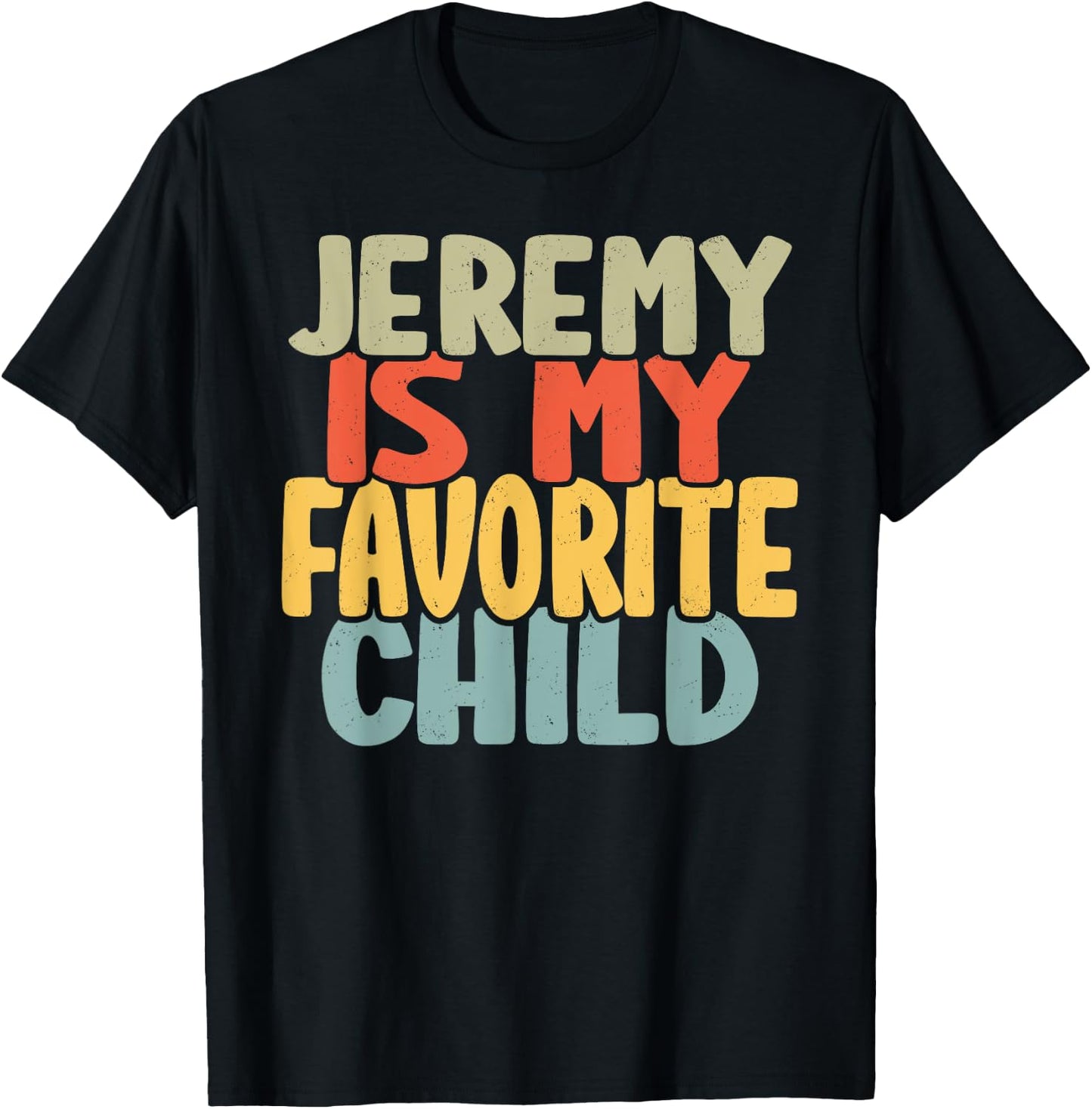Jeremy Is My Favorite Child Funny Shirt From Jeremy T-Shirt - T-Shirt | Black