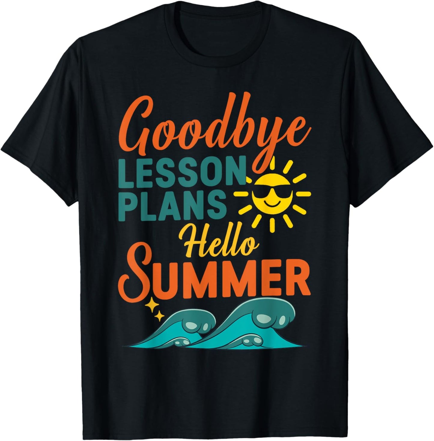 Goodbye Lesson Plans, Hello Summer Vibes T-Shirt - T-Shirt | Black
