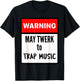 Warning May Twerk to Trap Music T-Shirt - T-Shirt | Black