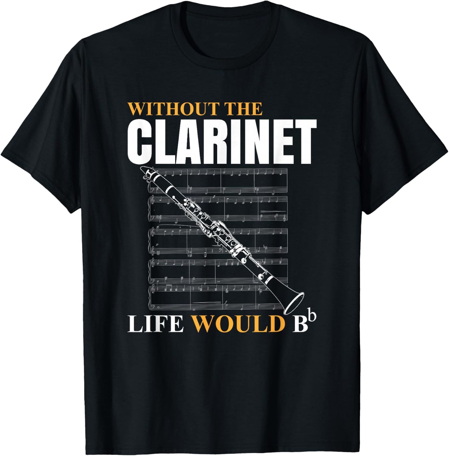 Without The Clarinet Life Would B Clarinetist Music T-Shirt - T-Shirt | Black