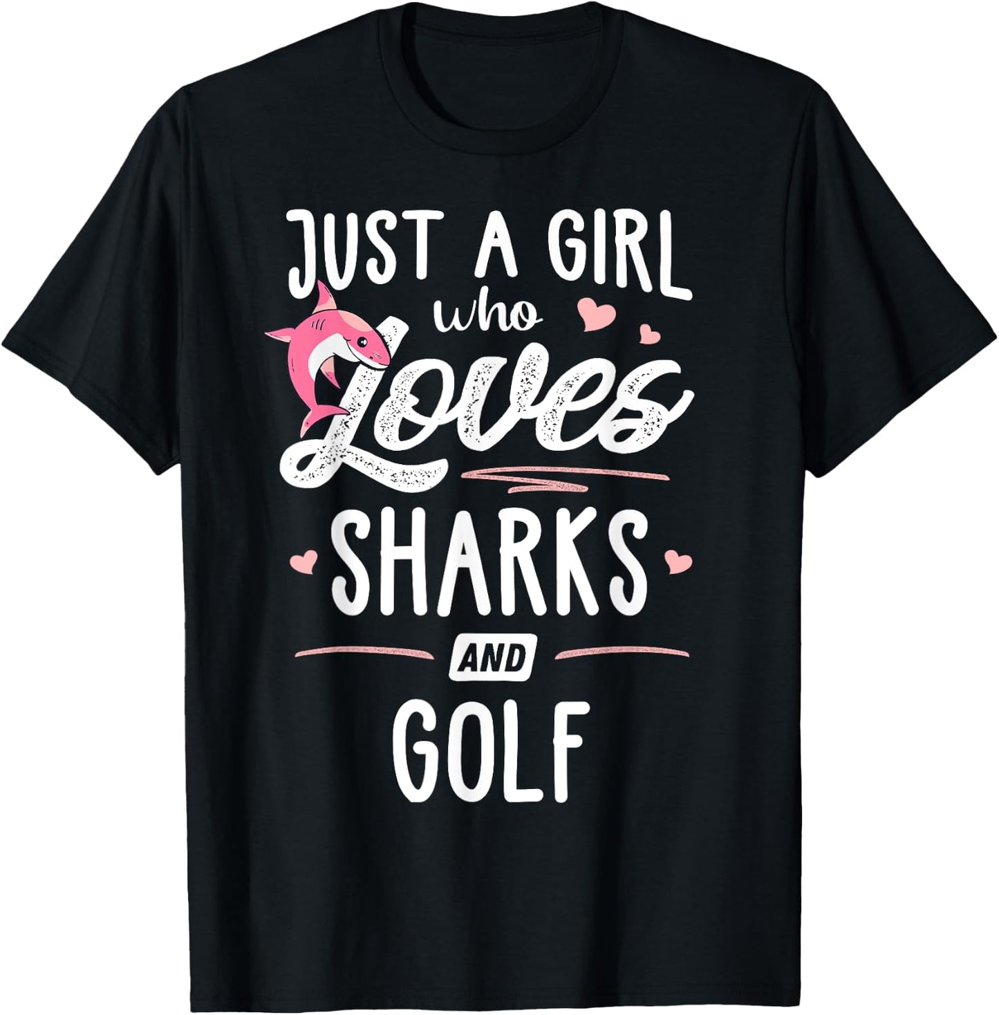 Just A Girl Who Loves Sharks And Golf Gift Women T-Shirt - T-Shirt | Black