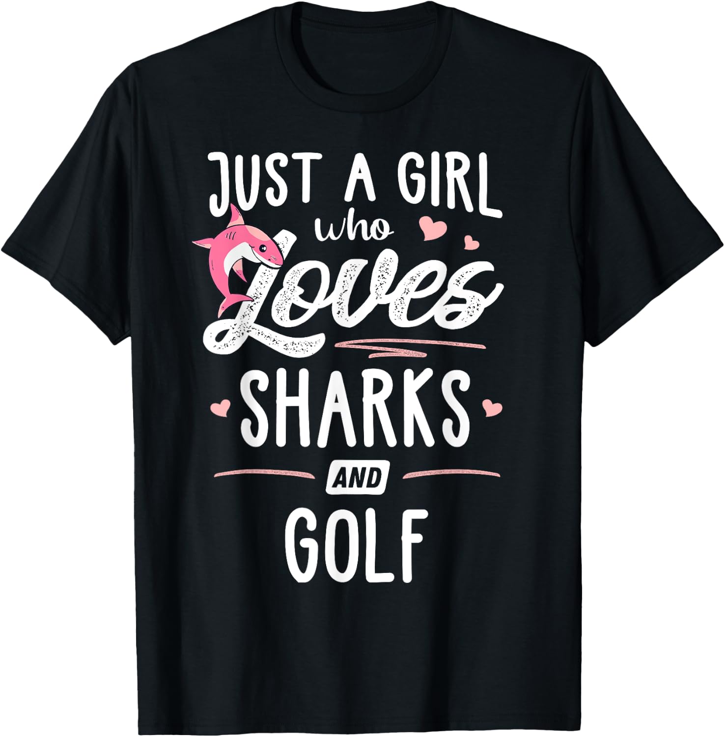 Just A Girl Who Loves Sharks And Golf Gift Women T-Shirt - T-Shirt | Black