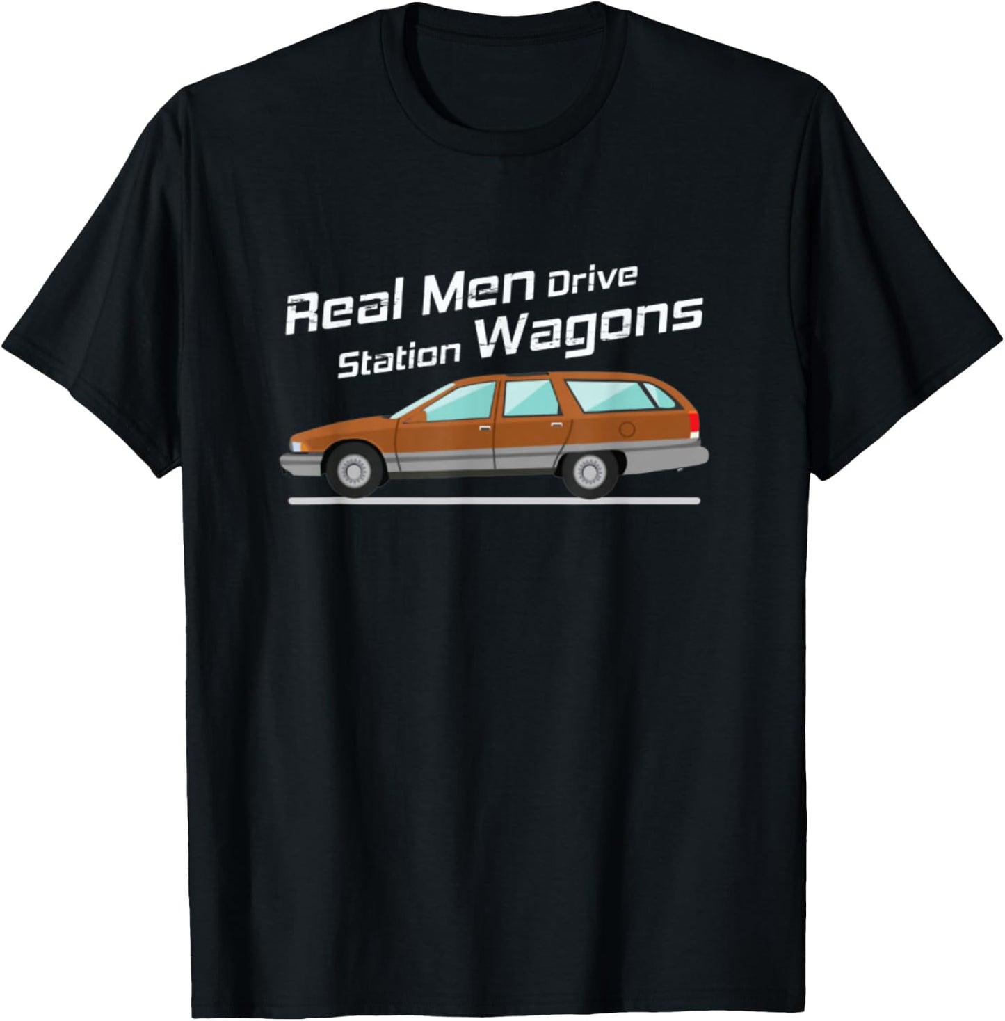 Station Wagon Shirt Real Men Drive Station Wagons Gift T-Shirt - T-Shirt | Black