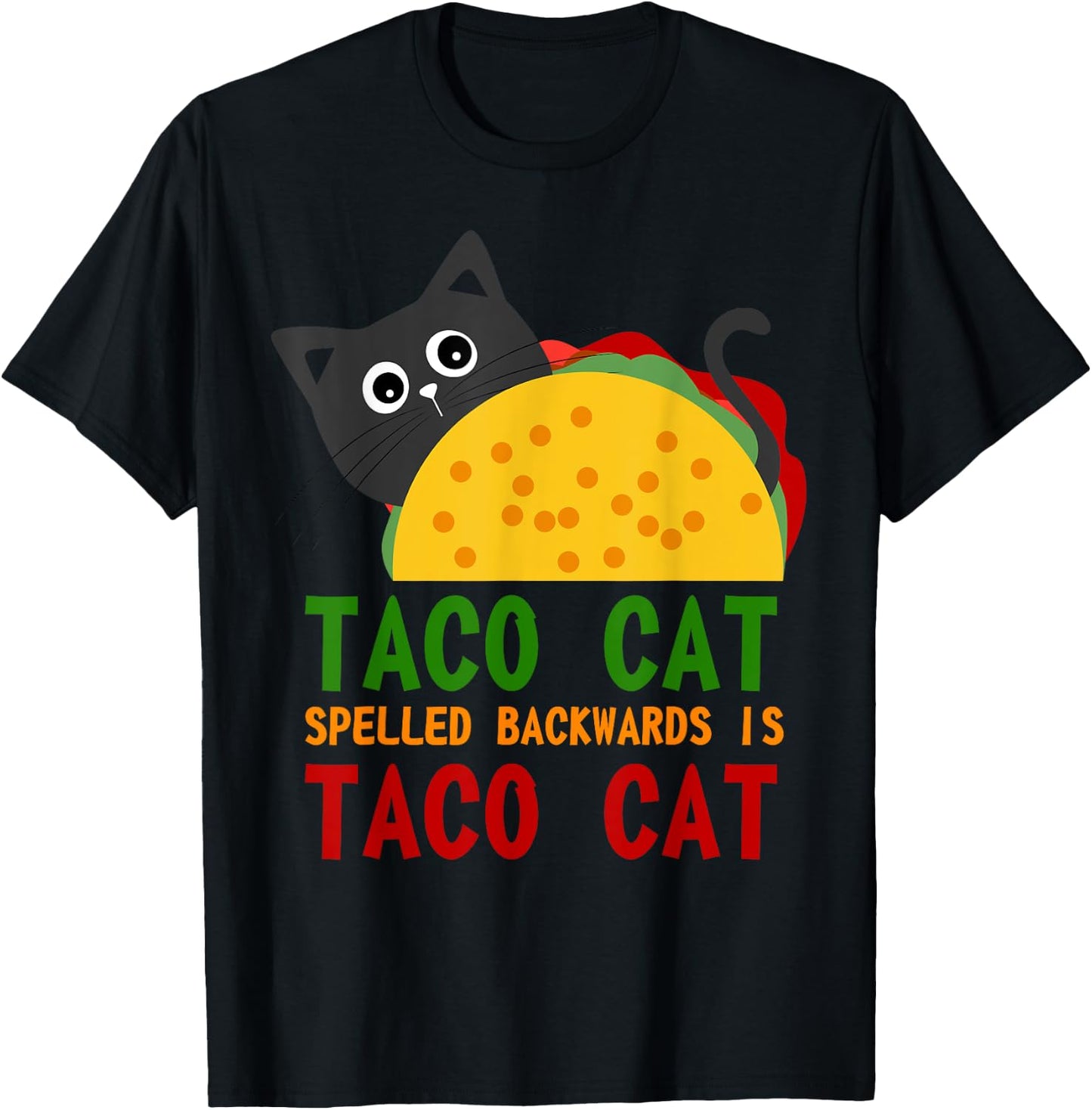 Best Taco Cat Spelled Backwards Is TacoCat Novelty Men Women Girls Kids T-Shirt - T-Shirt | Black