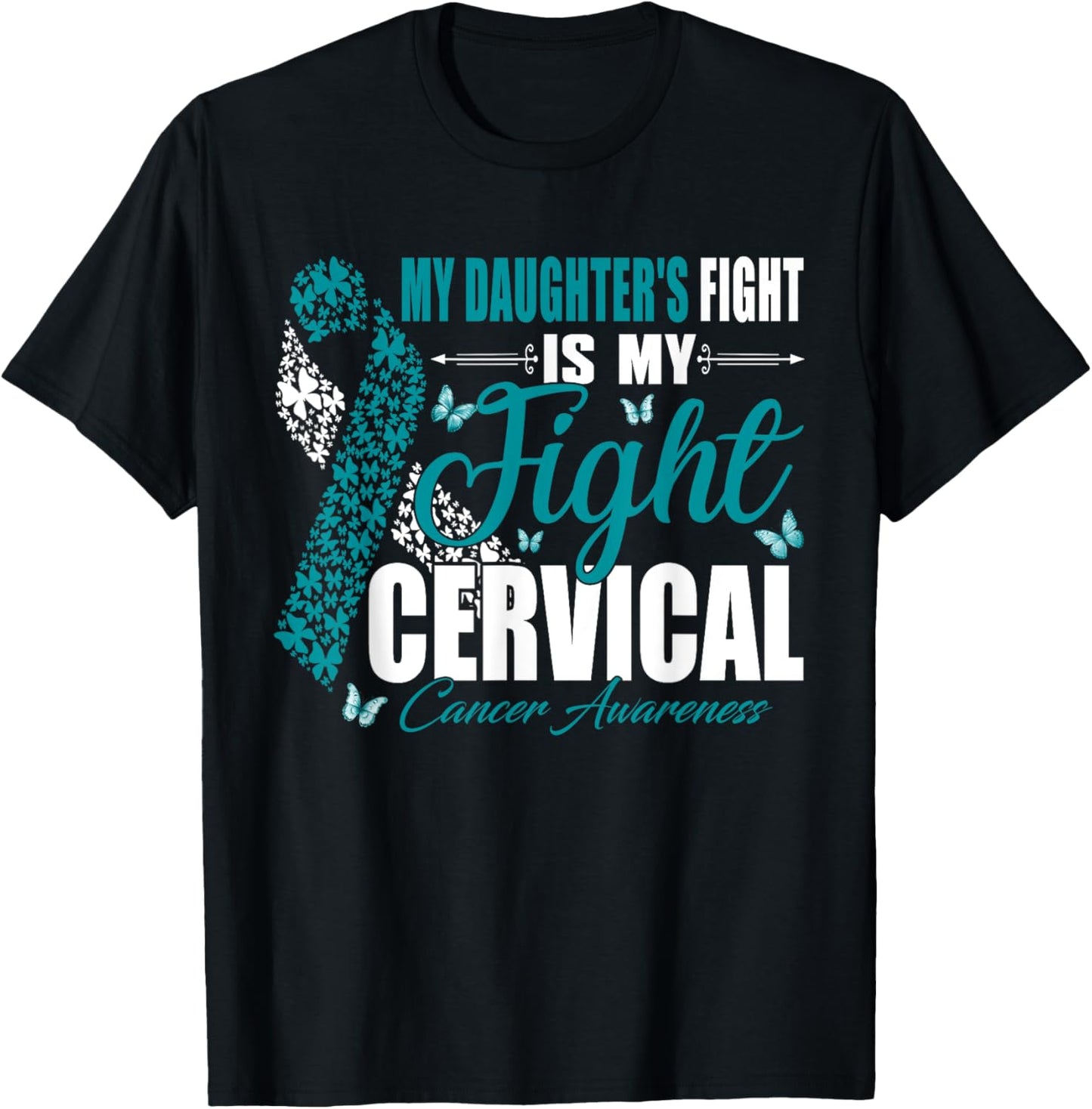 My Daughter's Fight Is My Fight Cervical Cancer Awareness T-Shirt - T-Shirt | Black