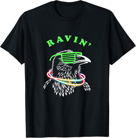 Ravin Raven - Rave Party Bird Funny T-Shirt - T-Shirt | Black