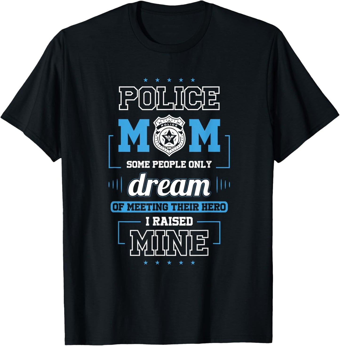 Proud Police Mom Shirts - I Raised My Hero T-Shirt - T-Shirt | Black