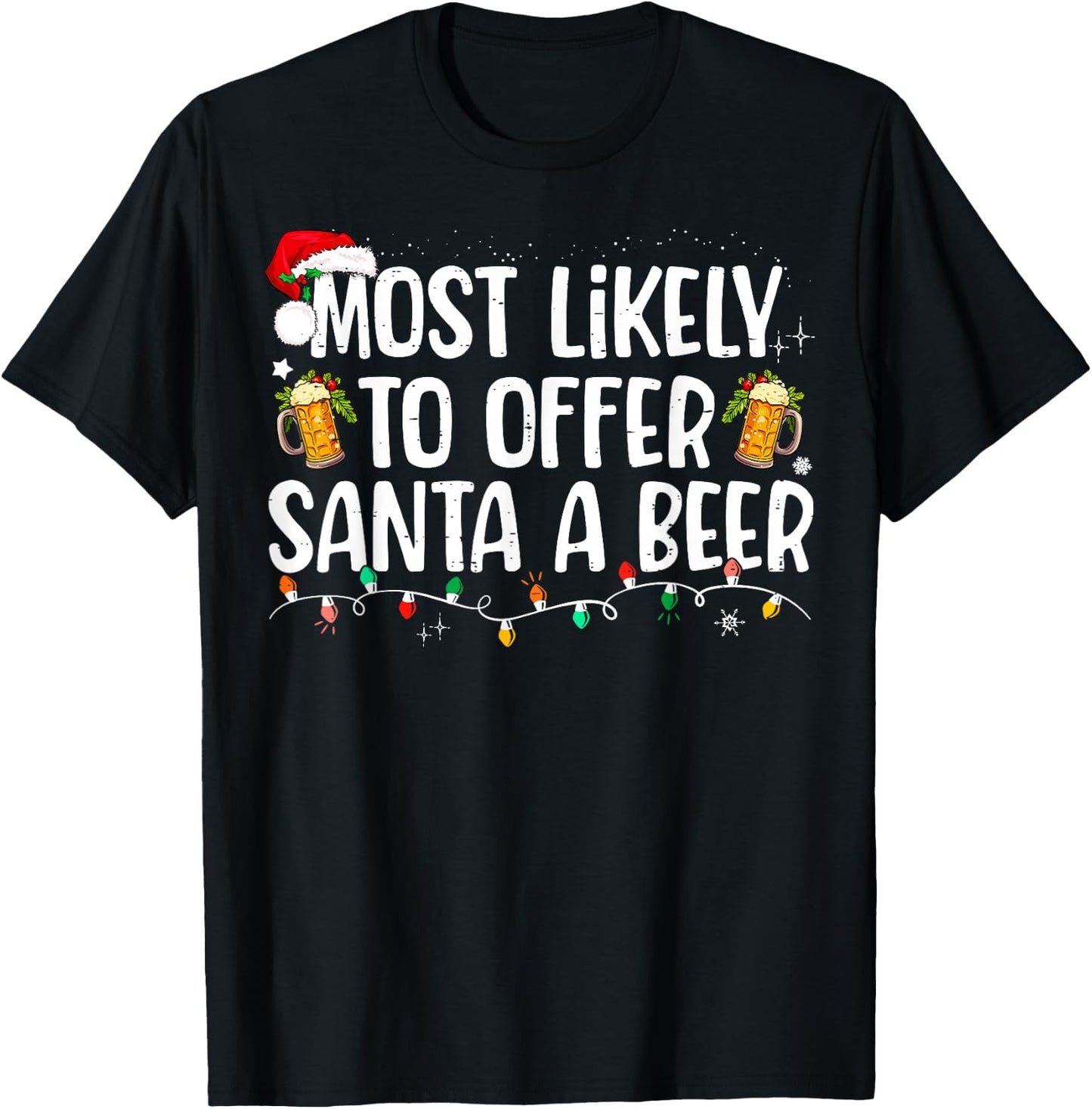 Most Likely To Offer Santa A Beer Funny Drinking Christmas T-Shirt - T-Shirt | Black
