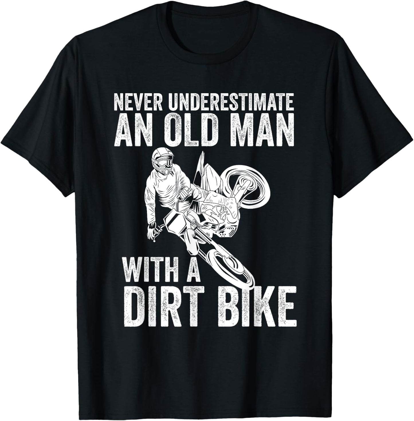 Never Underestimate An Old Man With A Dirt Bike Papa Gift T-Shirt - T-Shirt | Black