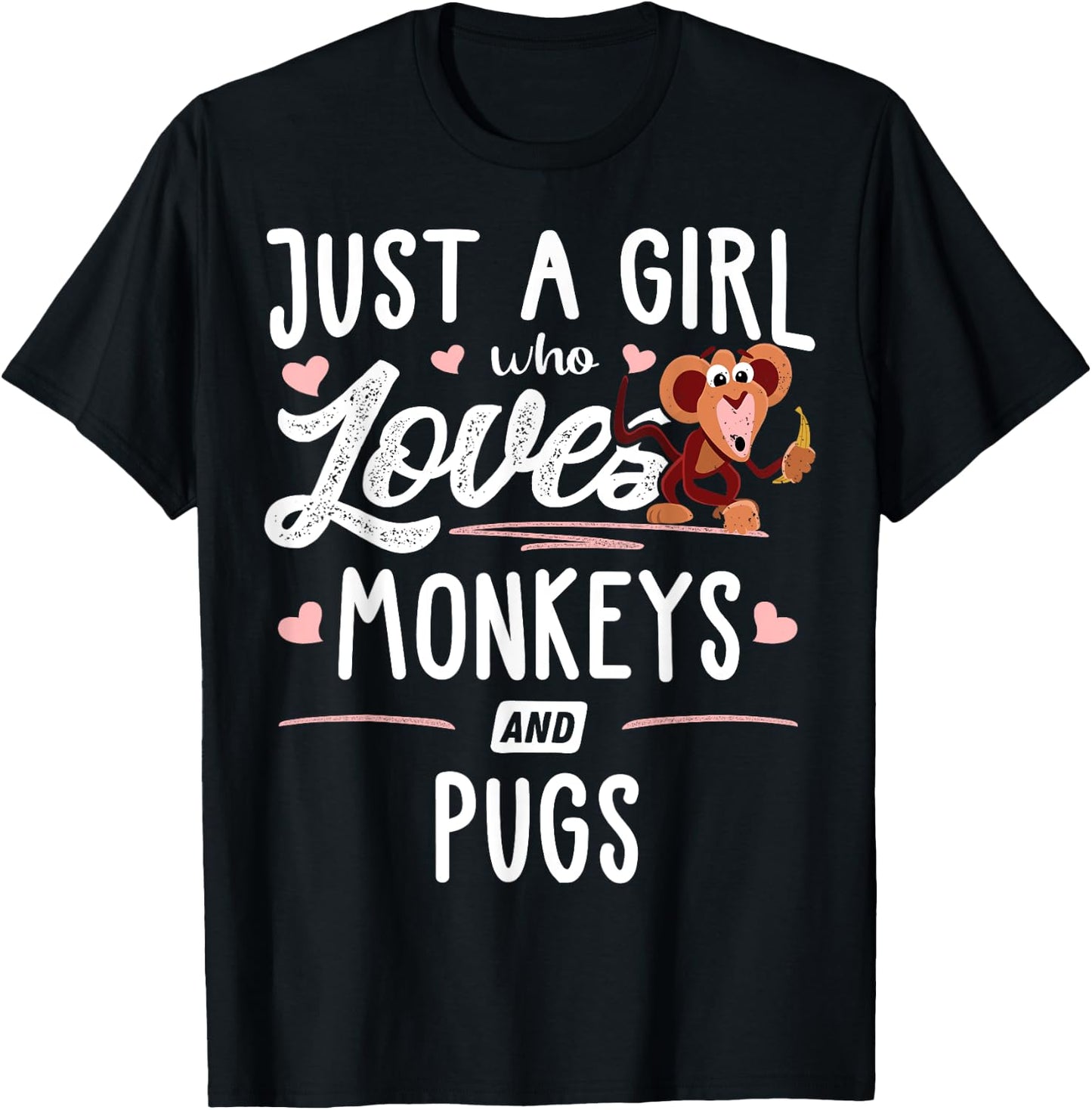 Just A Girl Who Loves Monkeys And Pugs Gift Women T-Shirt - T-Shirt | Black