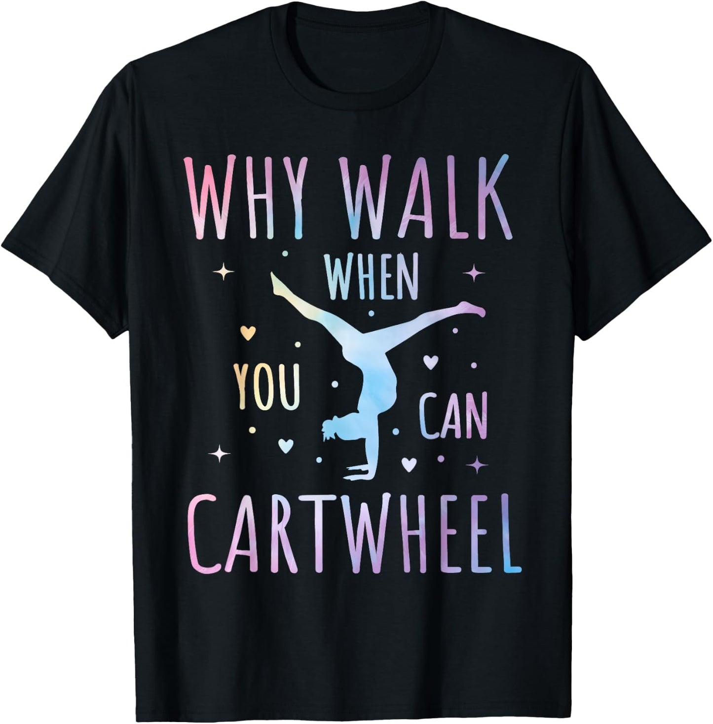 Why Walk When You Can Cartwheel Fun Gymnastics Tie-Dye Cartwheel Quote Gymnastics Cheerleader Gymnast Girl T-Shirt - T-Shirt | Black