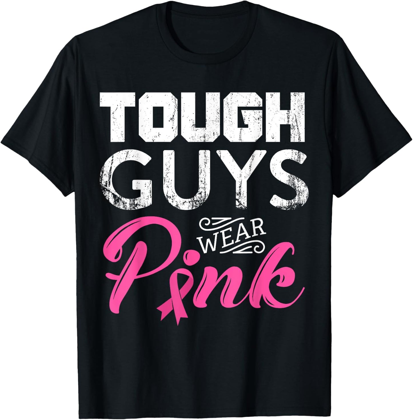 Tough Guys Wear Pink Ribbon Breast Cancer Awareness Month T-Shirt - T-Shirt | Black