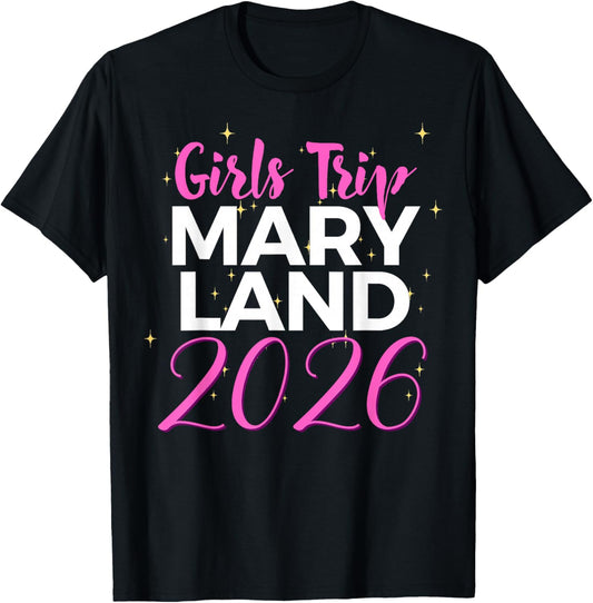 Girls Trip Maryland 2026 Weekend Women Birthday Gifts T-Shirt - T-Shirt | Black