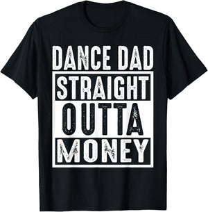 Dance Dad Straight Outta Money T-Shirt - T-Shirt | Black