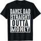 Dance Dad Straight Outta Money T-Shirt - T-Shirt | Black