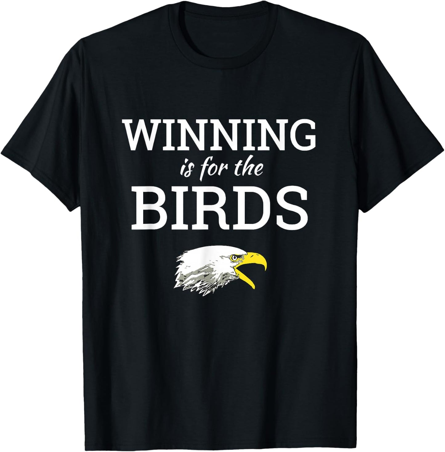 Winning is for the Birds Eagles Shirt T-Shirt - T-Shirt | Black