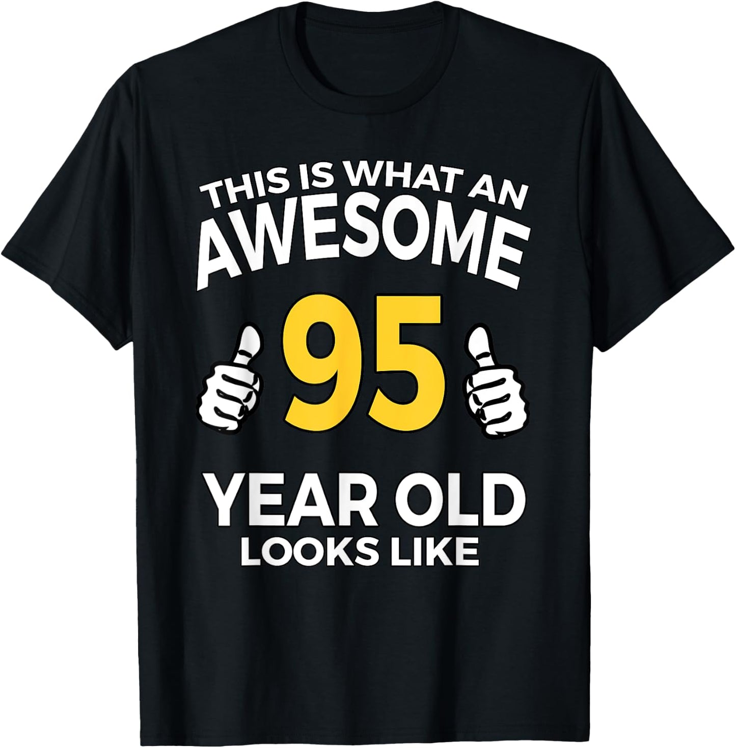 95th Birthday Gift Aged 95 Years Old T Shirt T-Shirt - T-Shirt | Black