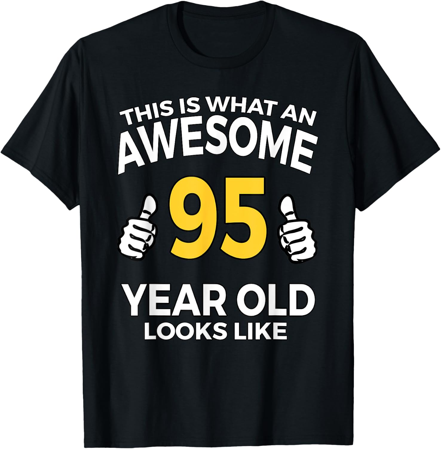 95th Birthday Gift Aged 95 Years Old T Shirt T-Shirt - T-Shirt | Black