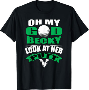 Oh My God Becky Look At Her Putt Funny Golf T-Shirt - T-Shirt | Black