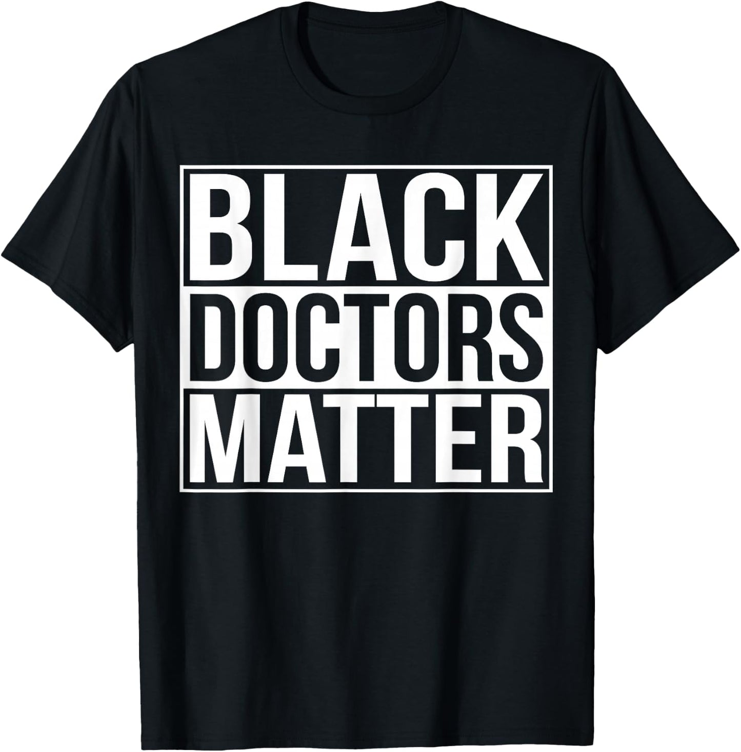 Black Doctors Matter Political Unity Ethnic T Shirt T-Shirt - T-Shirt | Black