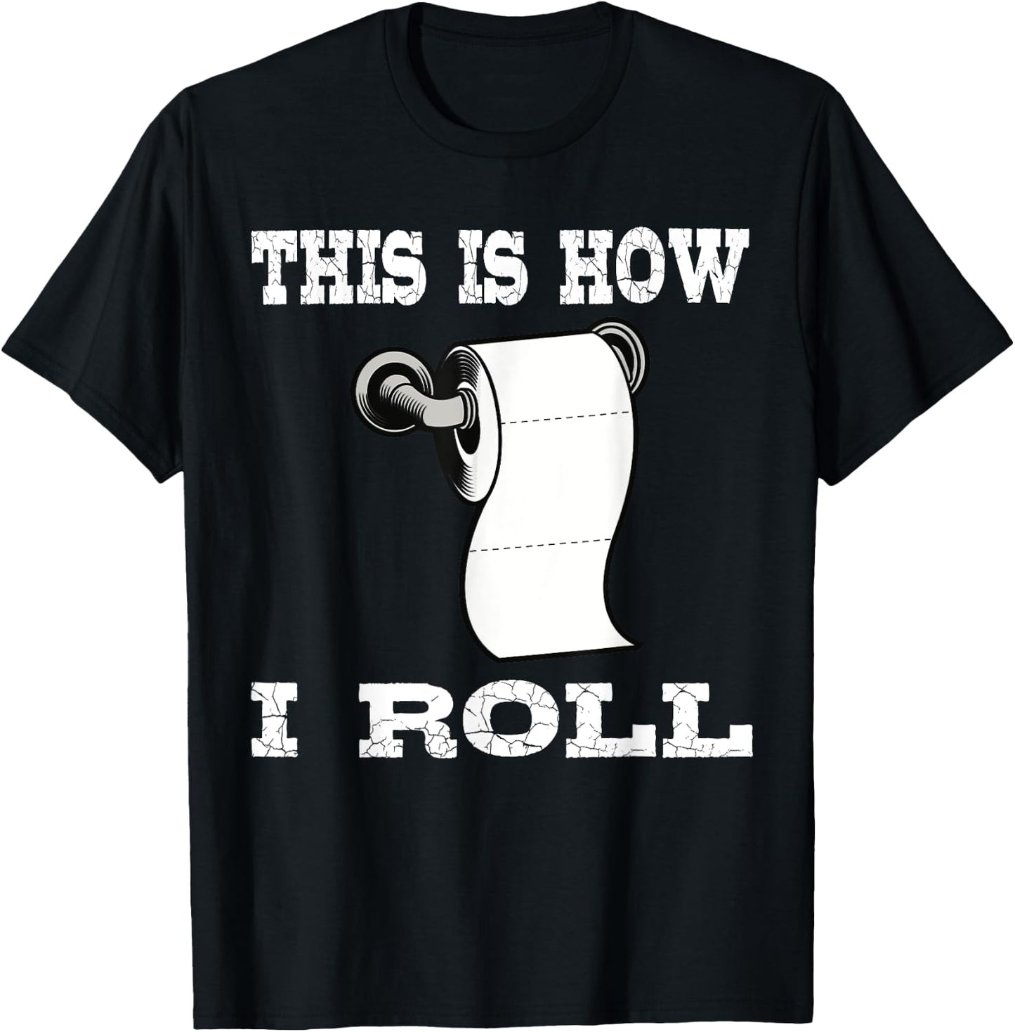 Funny This Is How I Roll Shirt Toilet Paper Roll Joke Gifts T-Shirt - T-Shirt | Black