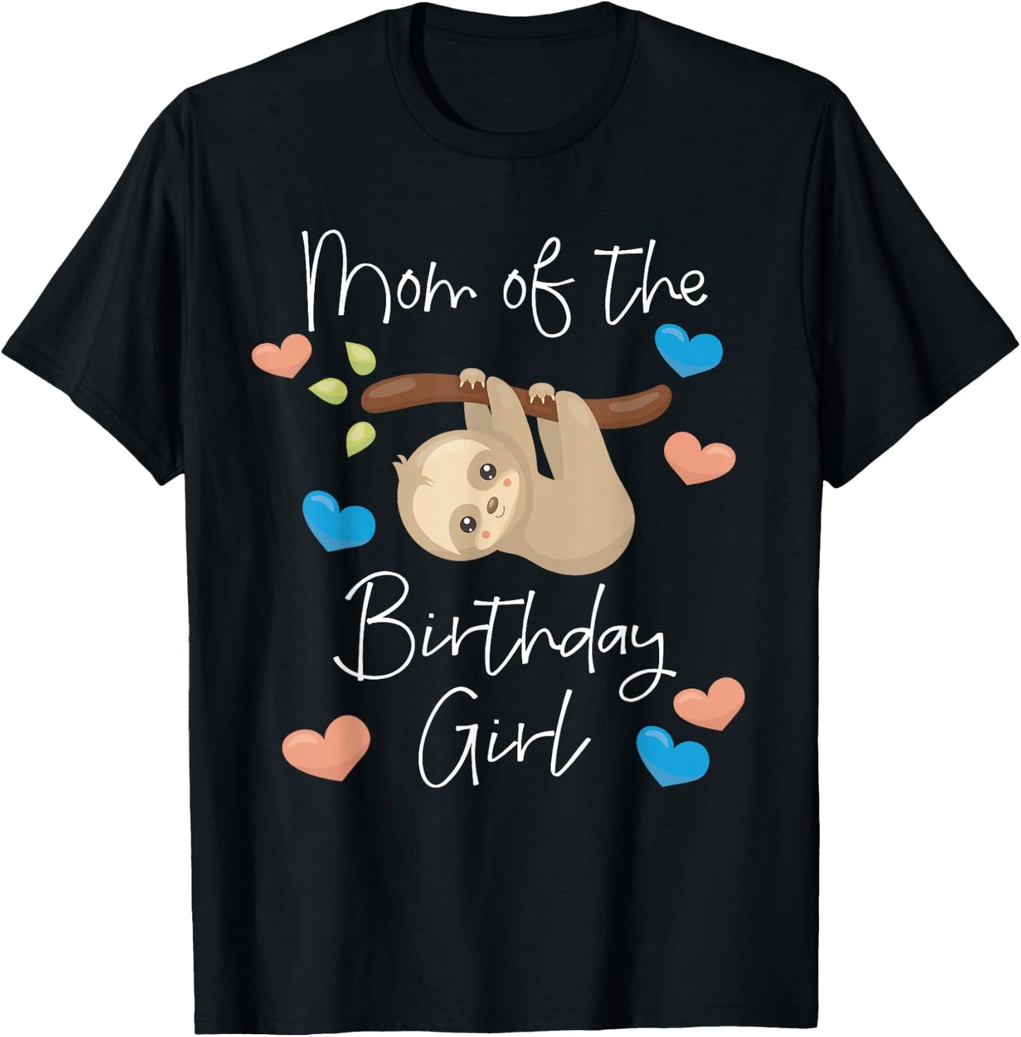 Mom of the Birthday Girl Sloth B-Day Party T-Shirt - T-Shirt | Black