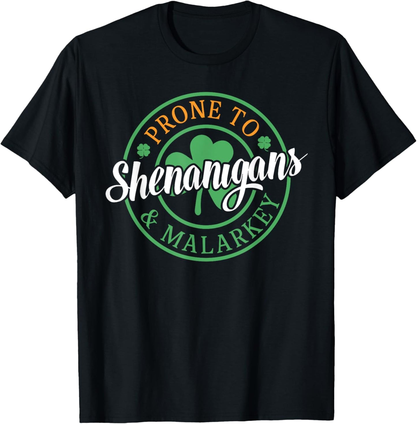 Prone To Shenanigans & Malarkey Fun Clovers St Patrick's Day T-Shirt - T-Shirt | Black