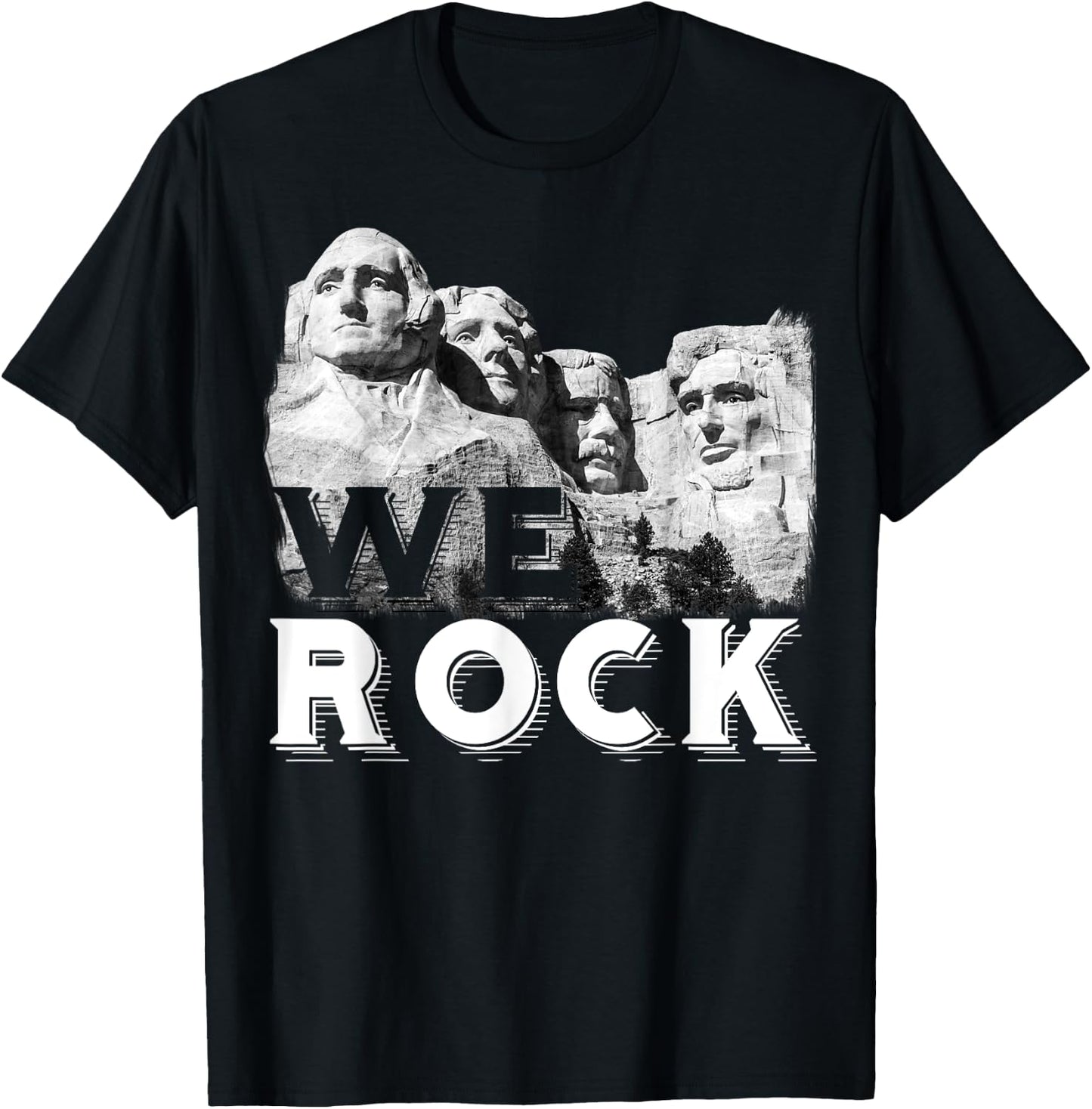 We Rock Mount Rushmore Presidents Sculpture funny Gift T-Shirt - T-Shirt | Black