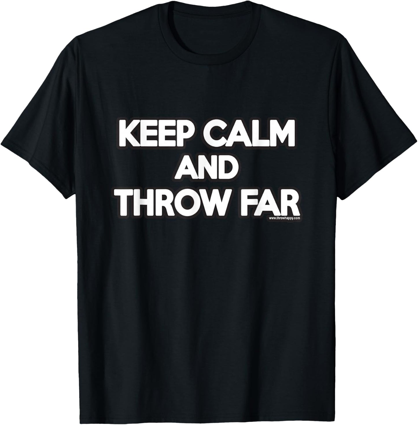 Keep Calm and Throw Far- Shot Put, Discus, Javelin Shirt T-Shirt - T-Shirt | Black