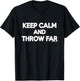 Keep Calm and Throw Far- Shot Put, Discus, Javelin Shirt T-Shirt - T-Shirt | Black