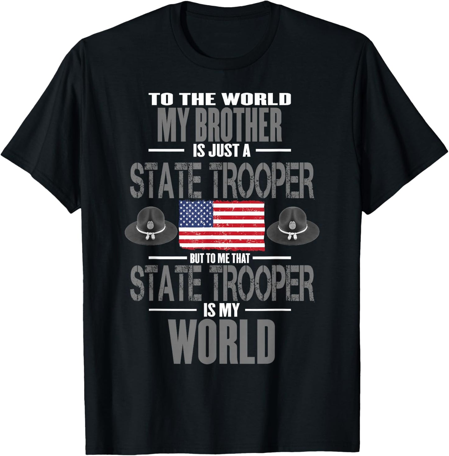 State Trooper My Brother The State Trooper Is My World T-Shirt - T-Shirt | Black