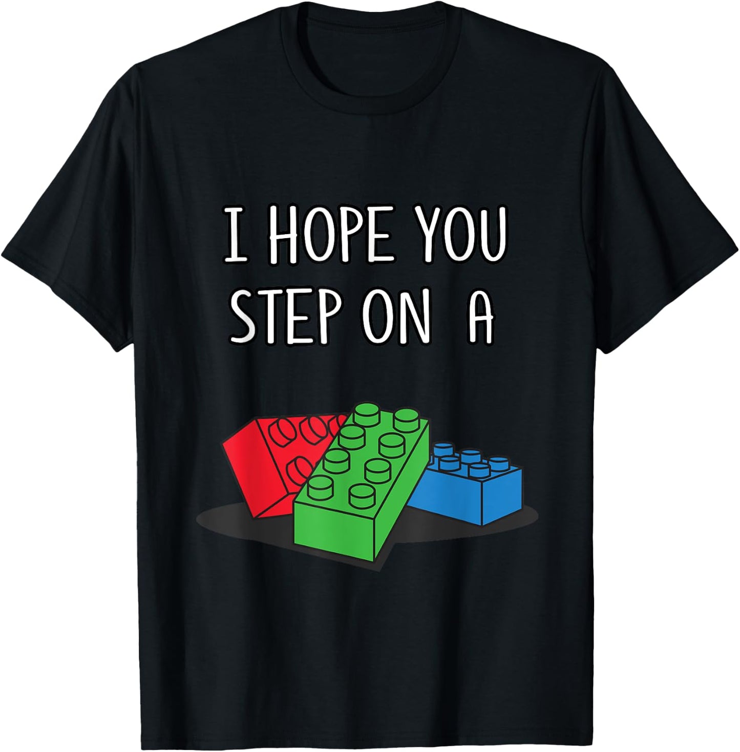 Toy Brick Shirt I Hope You Step On A Building Block T-Shirt - T-Shirt | Black