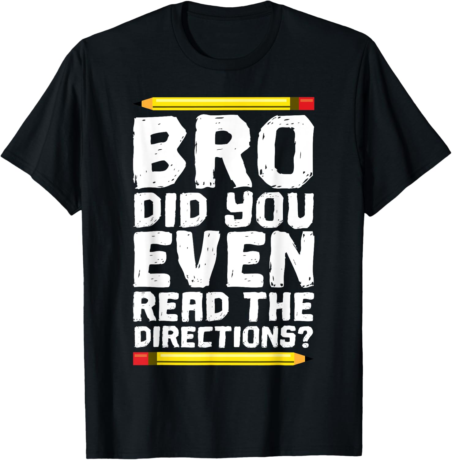 Bro Did You Even Read Directions Shirt Teacher T-Shirt - T-Shirt | Black