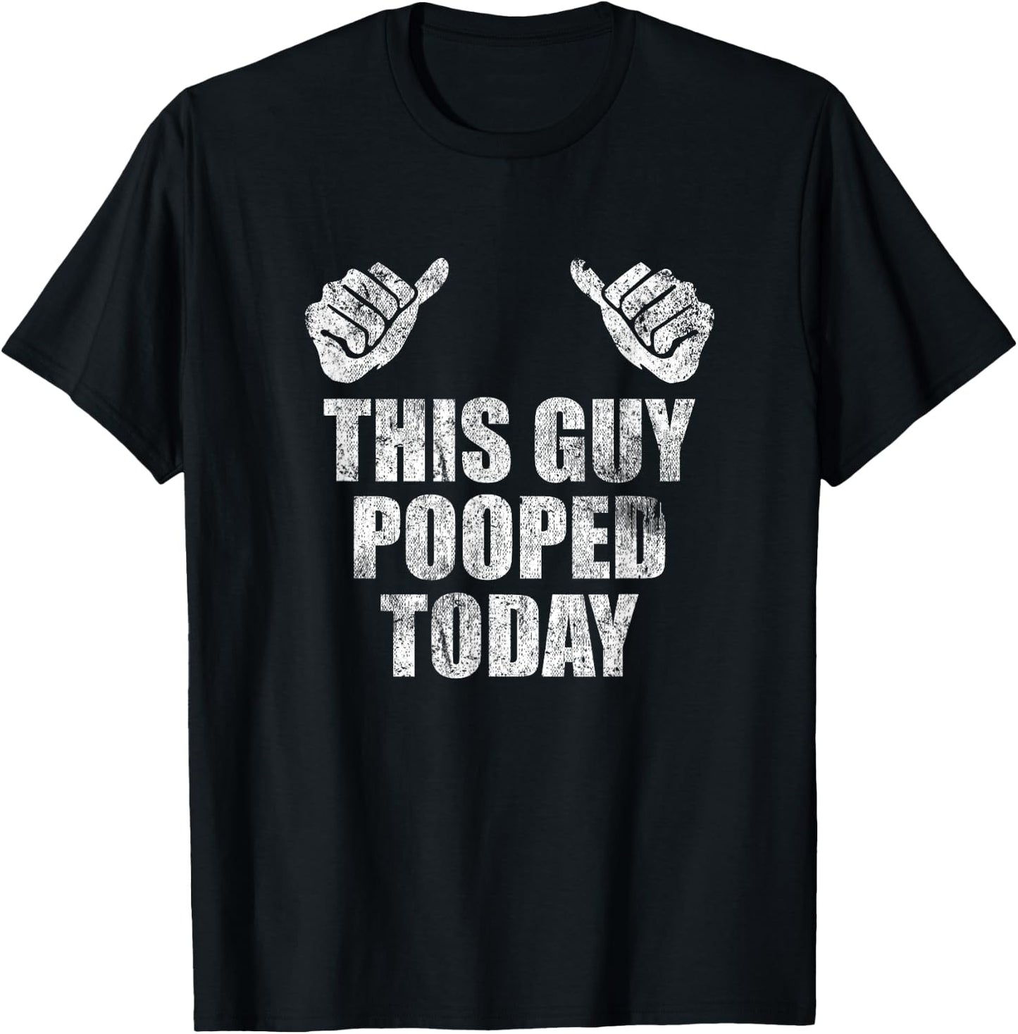 This Guy Pooped Today Gross Adult Humor Funny Statement T-Shirt - T-Shirt | Black
