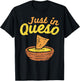 Funny Just In Cheese Queso Cinco De Mayo Nacho Mexican Pun T-Shirt - T-Shirt | Black