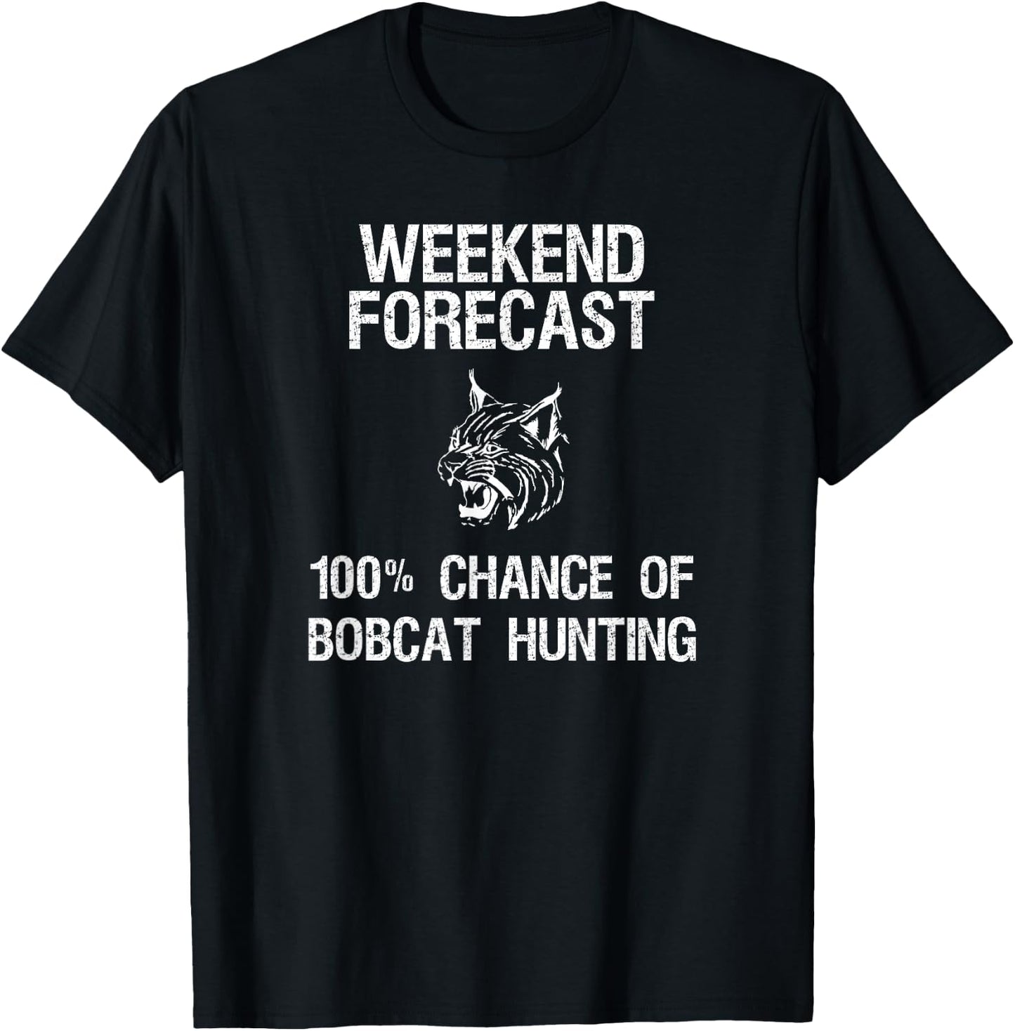 Bobcat Hunting Gift - Funny Hunter Weekend Forecast T-Shirt - T-Shirt | Black