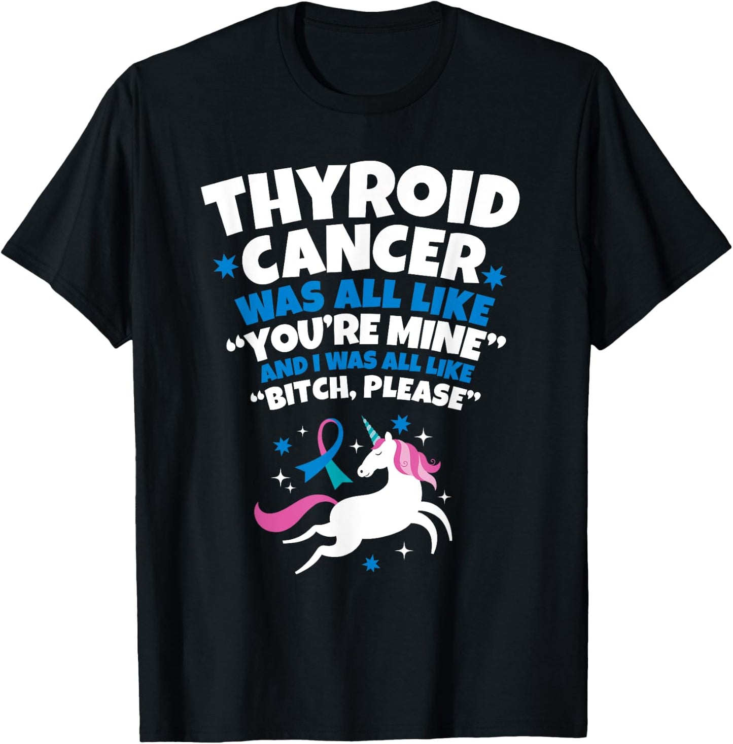 Thyroid Cancer Funny Unicorn Bitch Please Quote T-Shirt - T-Shirt | Black
