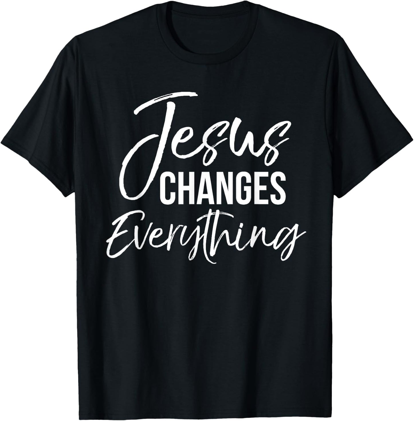 Jesus Changes Everything Shirt Christian Baptism & Salvation T-Shirt - T-Shirt | Black