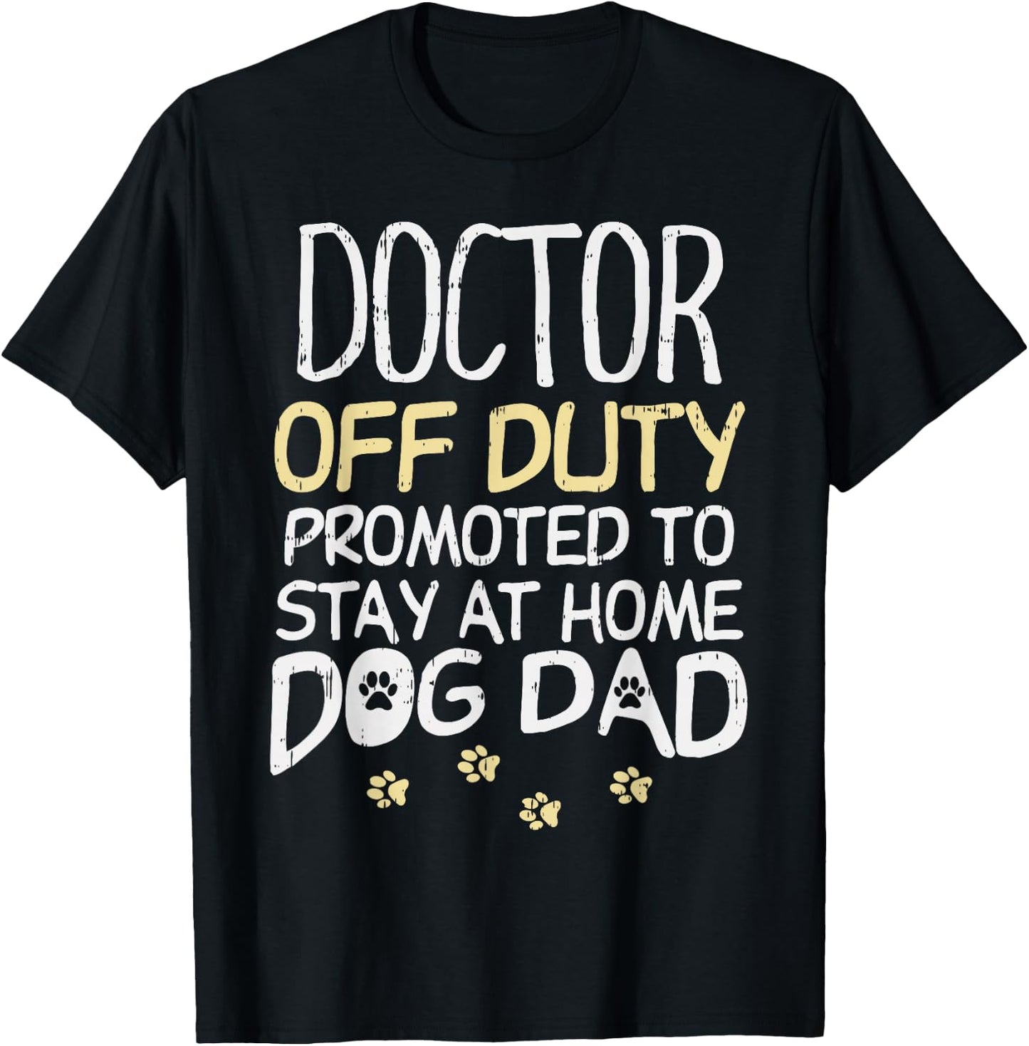Doctor Off Duty Dog Dad Funny Physician Retirement Men Gift T-Shirt - T-Shirt | Black