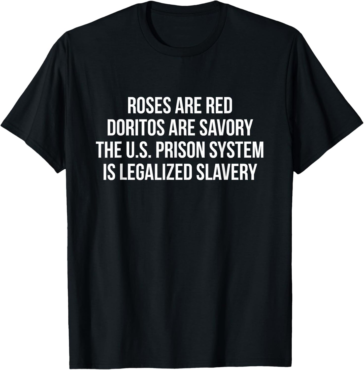 Roses are red Doritos are Savory The US Prison System T-Shirt - T-Shirt | Black